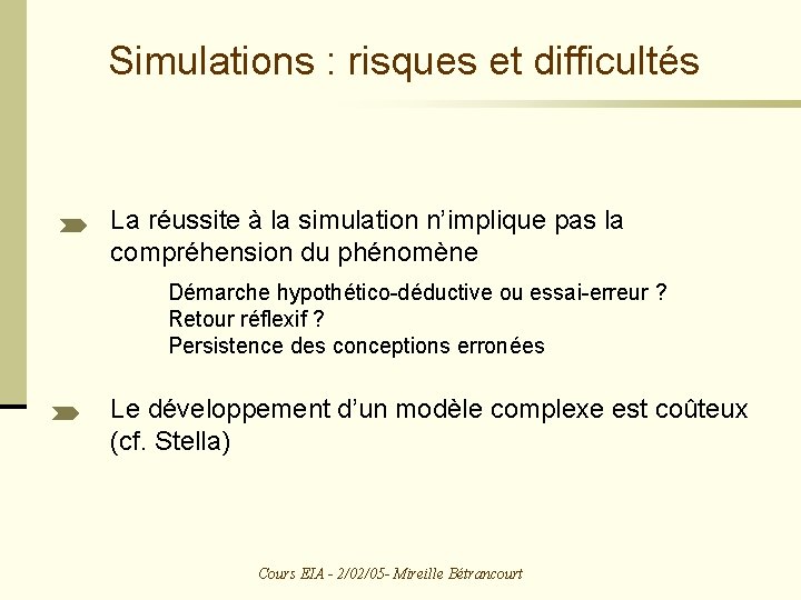 Simulations : risques et difficultés La réussite à la simulation n’implique pas la compréhension