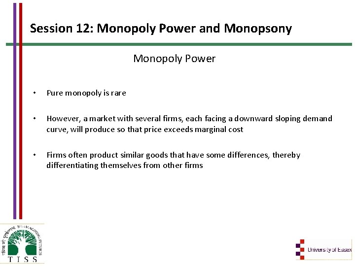 Session 12: Monopoly Power and Monopsony Monopoly Power • Pure monopoly is rare •