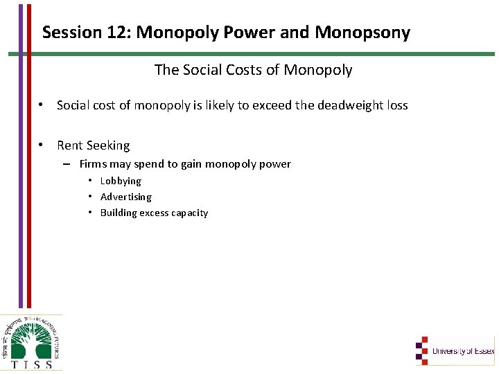 Session 12: Monopoly Power and Monopsony The Social Costs of Monopoly • Social cost