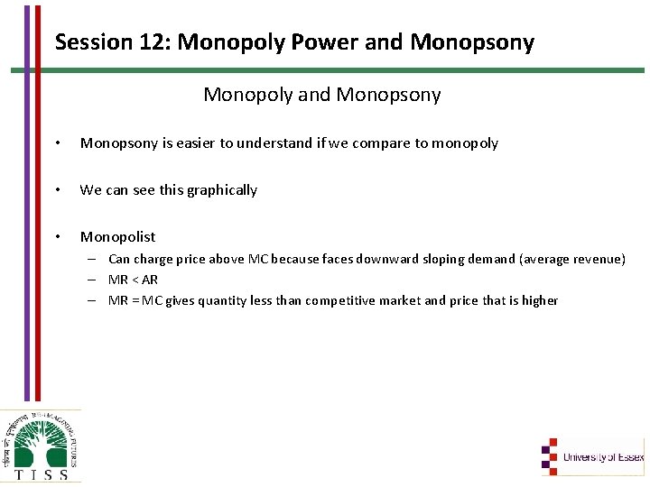 Session 12: Monopoly Power and Monopsony Monopoly and Monopsony • Monopsony is easier to