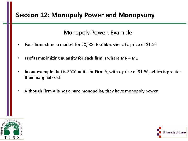 Session 12: Monopoly Power and Monopsony Monopoly Power: Example • Four firms share a