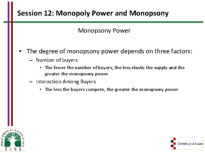 Session 12: Monopoly Power and Monopsony Power • The degree of monopsony power depends