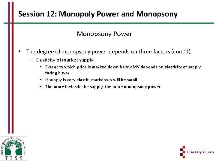 Session 12: Monopoly Power and Monopsony Power • The degree of monopsony power depends