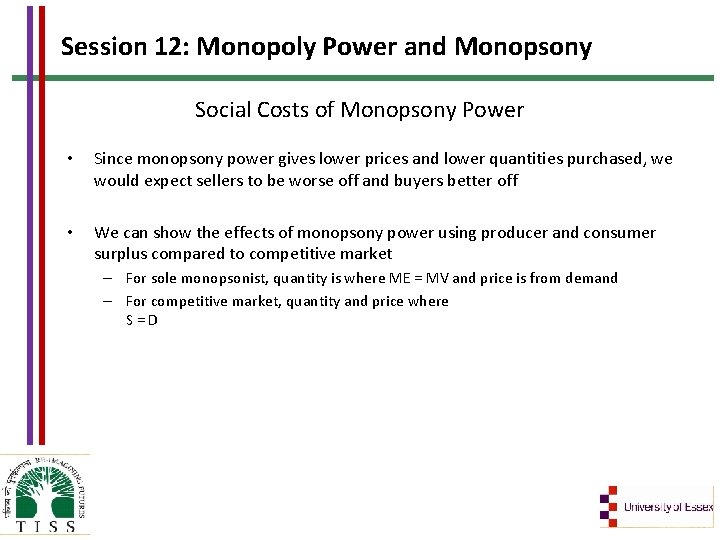 Session 12: Monopoly Power and Monopsony Social Costs of Monopsony Power • Since monopsony