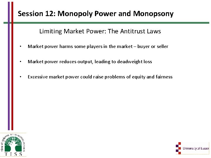 Session 12: Monopoly Power and Monopsony Limiting Market Power: The Antitrust Laws • Market