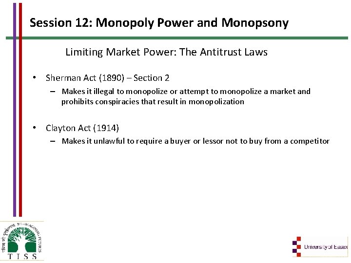 Session 12: Monopoly Power and Monopsony Limiting Market Power: The Antitrust Laws • Sherman