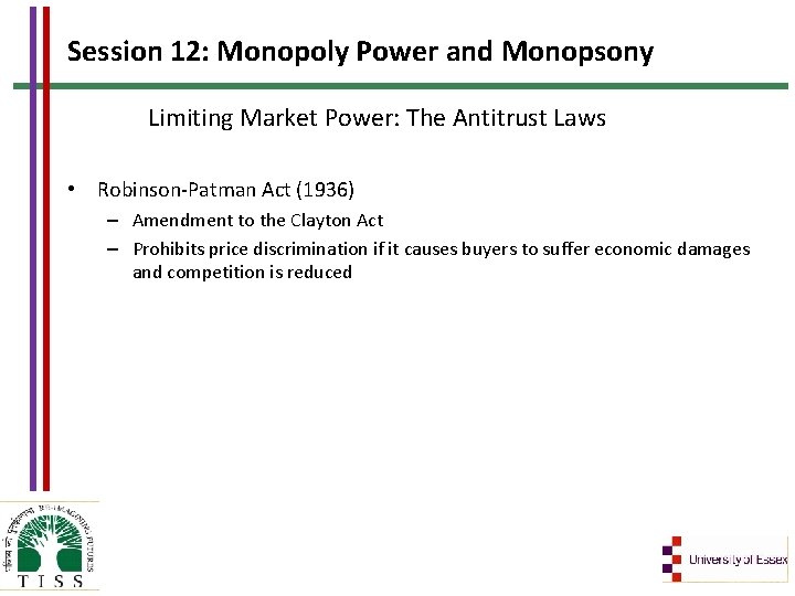 Session 12: Monopoly Power and Monopsony Limiting Market Power: The Antitrust Laws • Robinson-Patman