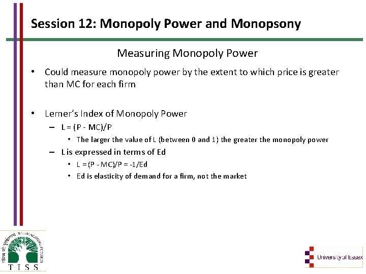 Session 12: Monopoly Power and Monopsony Measuring Monopoly Power • Could measure monopoly power