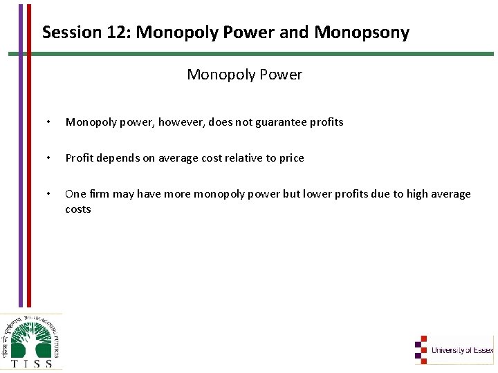 Session 12: Monopoly Power and Monopsony Monopoly Power • Monopoly power, however, does not