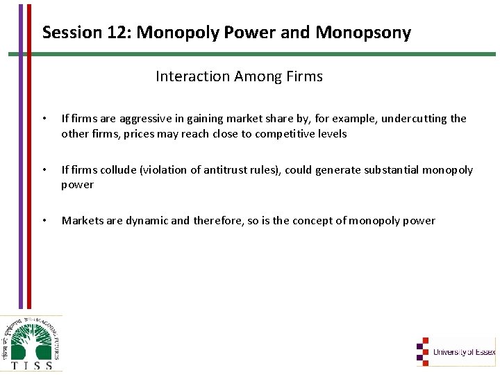 Session 12: Monopoly Power and Monopsony Interaction Among Firms • If firms are aggressive