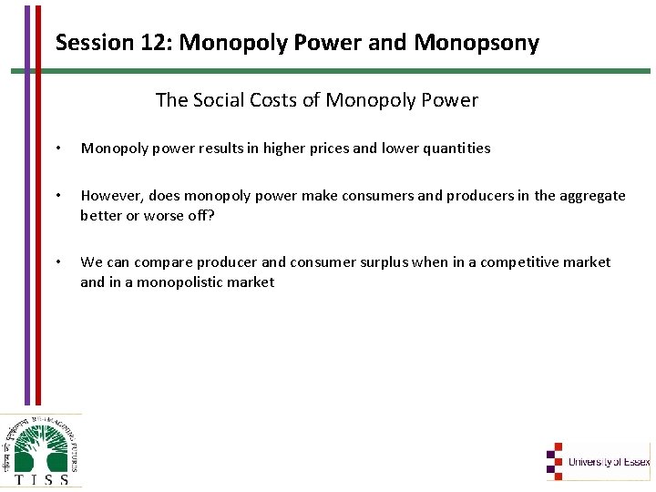 Session 12: Monopoly Power and Monopsony The Social Costs of Monopoly Power • Monopoly