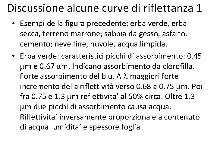 Discussione alcune curve di riflettanza 1 • Esempi della figura precedente: erba verde, erba