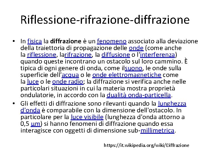 Riflessione-rifrazione-diffrazione • In fisica la diffrazione è un fenomeno associato alla deviazione della traiettoria