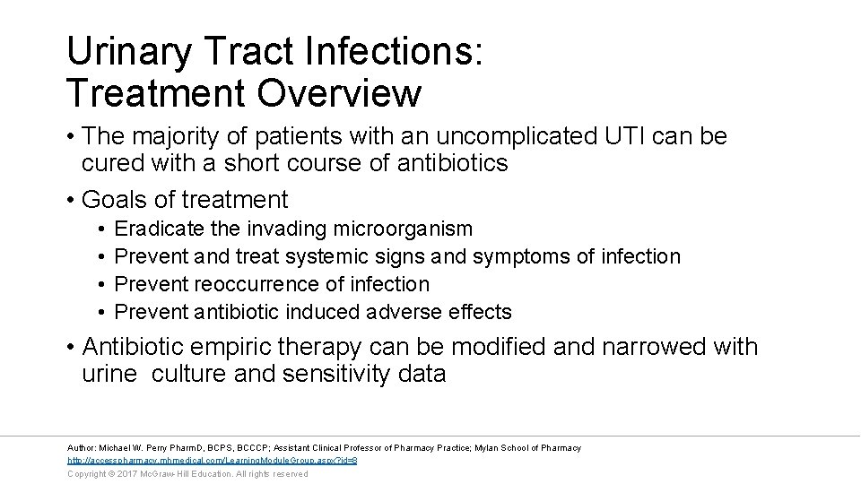 Urinary Tract Infections: Treatment Overview • The majority of patients with an uncomplicated UTI