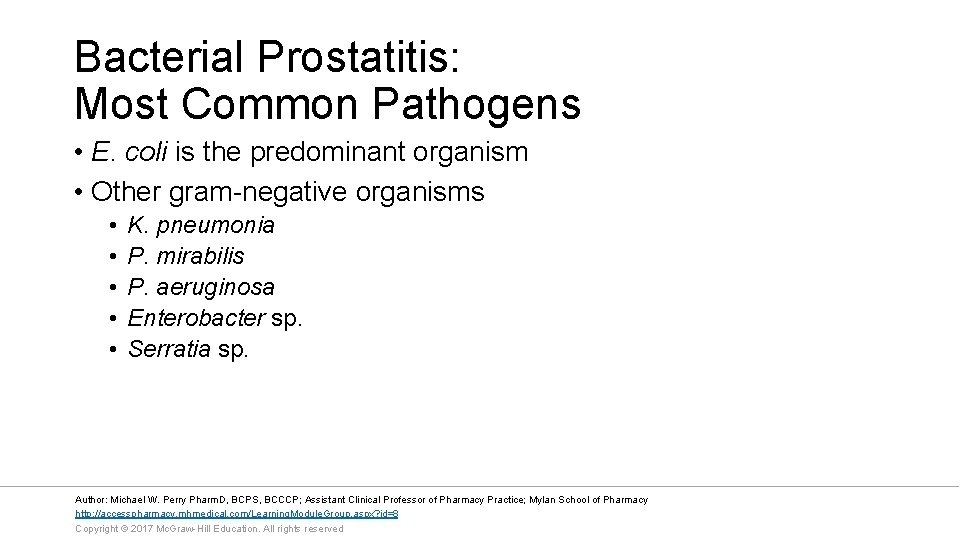 Bacterial Prostatitis: Most Common Pathogens • E. coli is the predominant organism • Other
