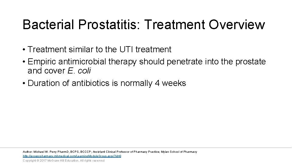Bacterial Prostatitis: Treatment Overview • Treatment similar to the UTI treatment • Empiric antimicrobial