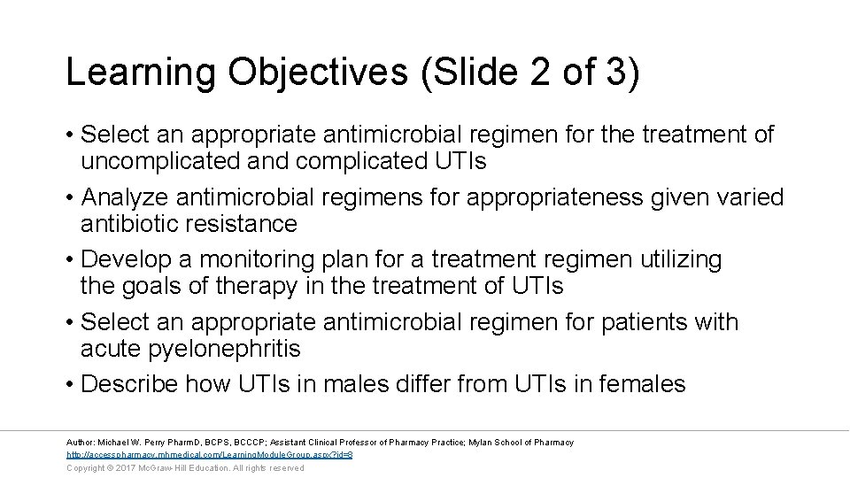 Learning Objectives (Slide 2 of 3) • Select an appropriate antimicrobial regimen for the