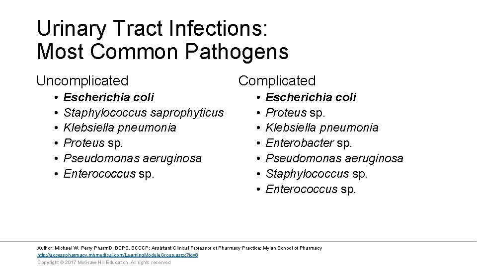 Urinary Tract Infections: Most Common Pathogens Uncomplicated • • • Escherichia coli Staphylococcus saprophyticus
