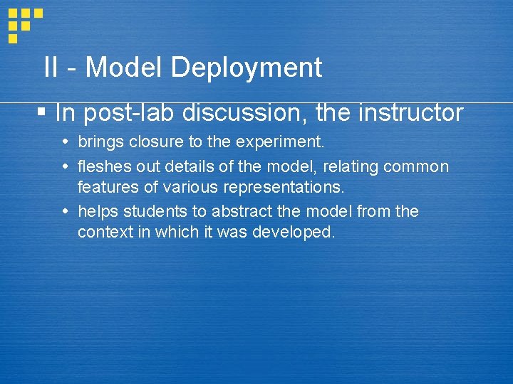 II - Model Deployment § In post-lab discussion, the instructor brings closure to the