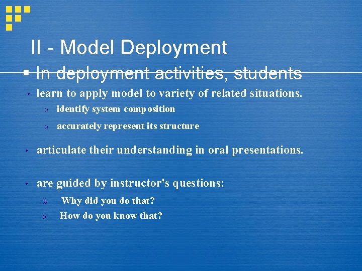 II - Model Deployment § In deployment activities, students • learn to apply model