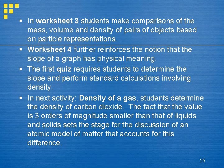 § In worksheet 3 students make comparisons of the mass, volume and density of