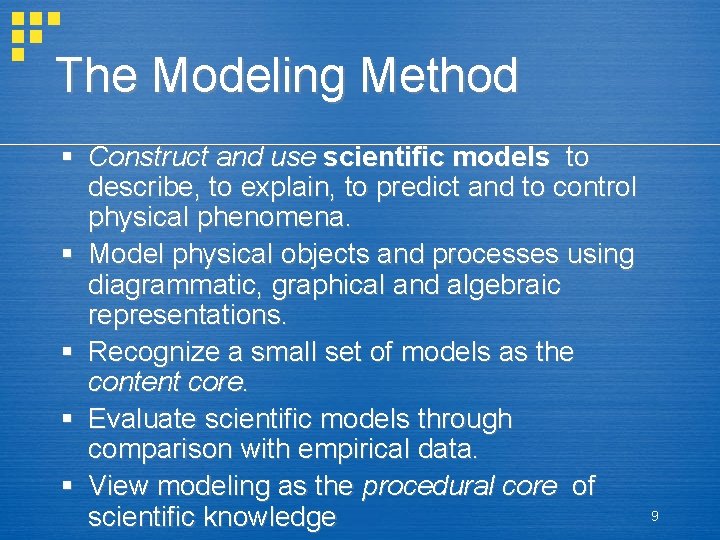 The Modeling Method § Construct and use scientific models to describe, to explain, to