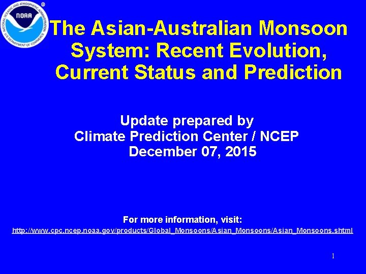 The Asian-Australian Monsoon System: Recent Evolution, Current Status and Prediction Update prepared by Climate