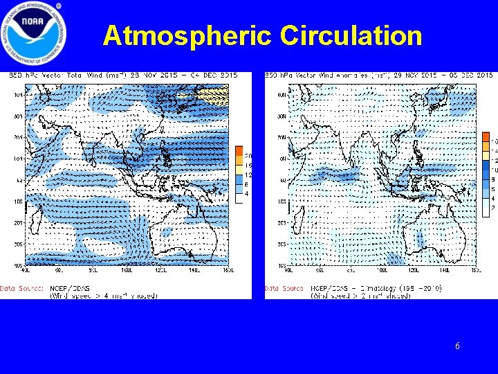 Atmospheric Circulation Generally these CDAS maps are two days behind. But sometimes, as it