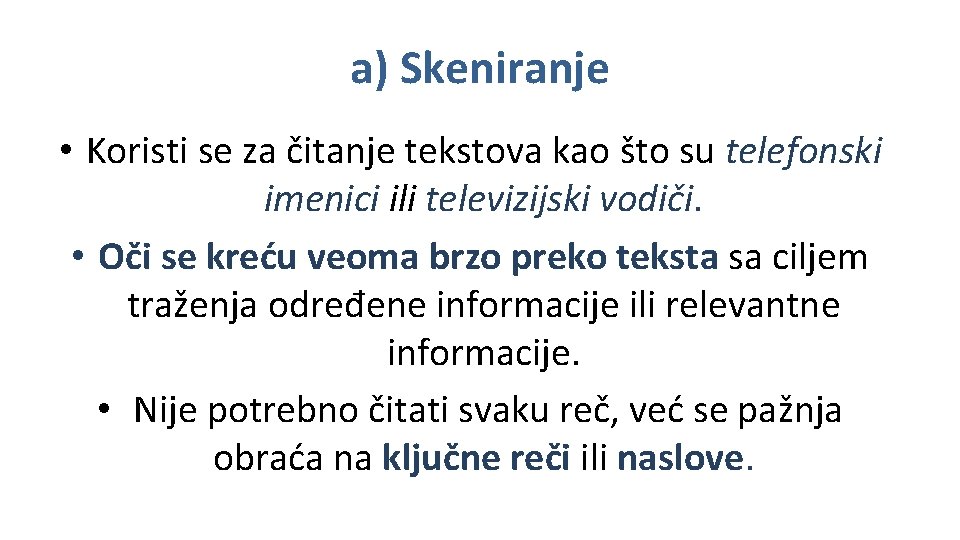 a) Skeniranje • Koristi se za čitanje tekstova kao što su telefonski imenici ili