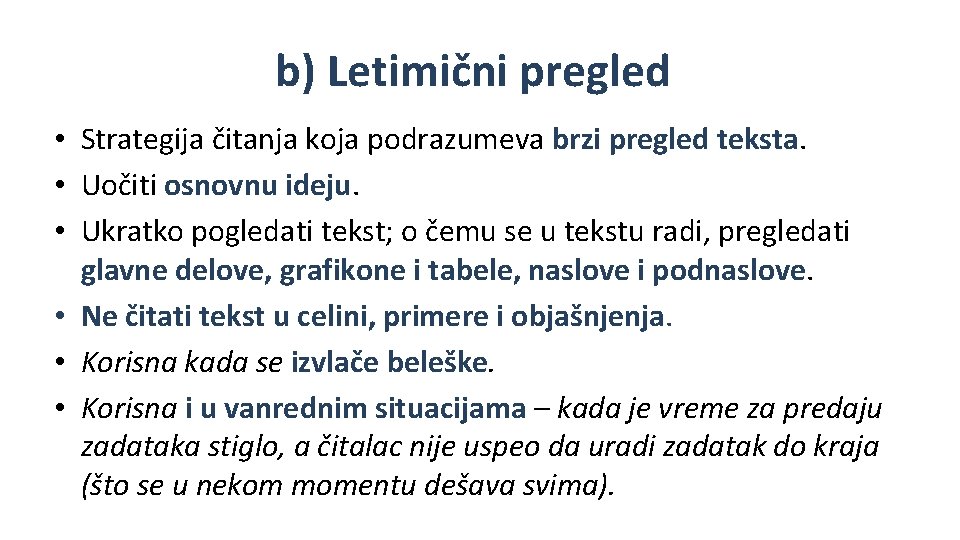 b) Letimični pregled • Strategija čitanja koja podrazumeva brzi pregled teksta. • Uočiti osnovnu