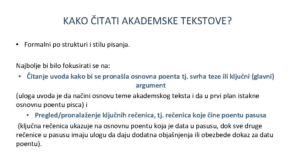 KAKO ČITATI AKADEMSKE TEKSTOVE? • Formalni po strukturi i stilu pisanja. Najbolje bi bilo