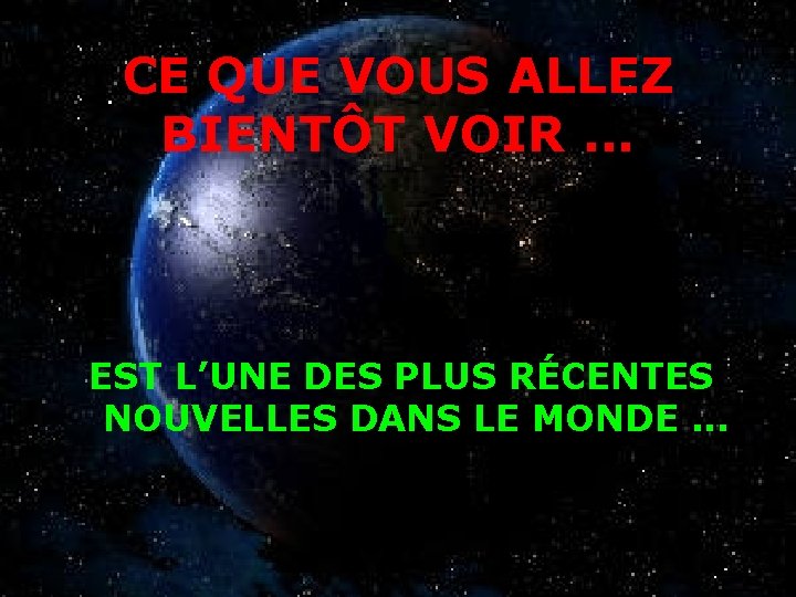 CE QUE VOUS ALLEZ BIENTÔT VOIR. . . EST L’UNE DES PLUS RÉCENTES NOUVELLES