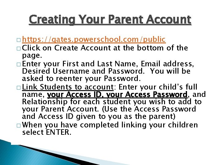 Creating Your Parent Account � https: //gates. powerschool. com/public � Click on Create Account