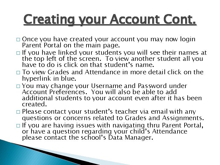 Creating your Account Cont. Once you have created your account you may now login