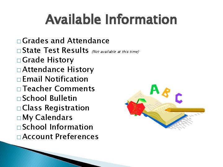 Available Information � Grades and Attendance � State Test Results (Not available at this