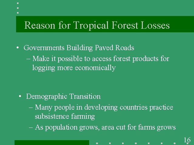 Reason for Tropical Forest Losses • Governments Building Paved Roads – Make it possible