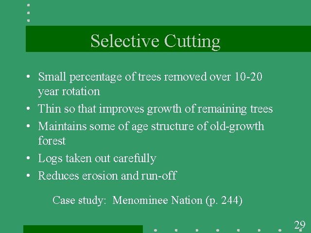 Selective Cutting • Small percentage of trees removed over 10 -20 year rotation •