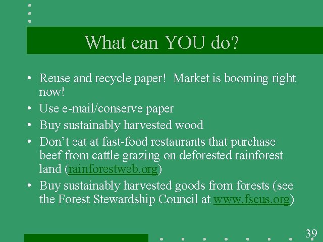 What can YOU do? • Reuse and recycle paper! Market is booming right now!