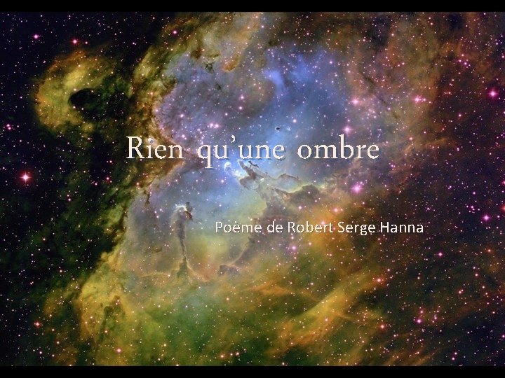 Rien qu’une ombre Poème de Robert Serge Hanna 