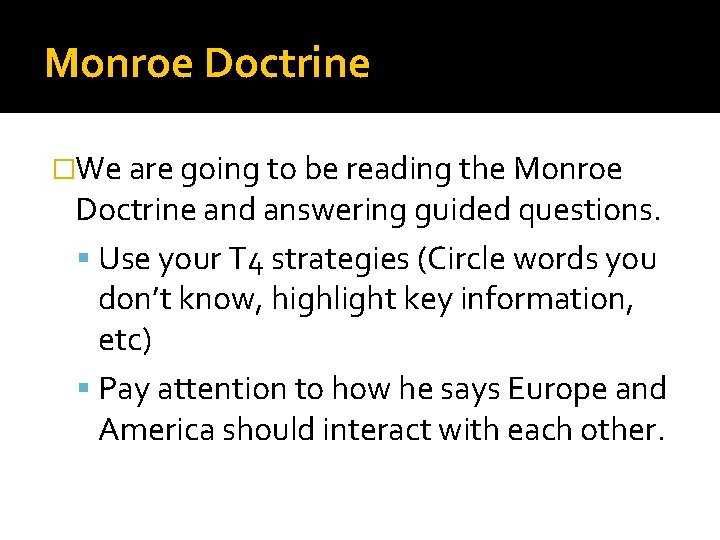 Monroe Doctrine �We are going to be reading the Monroe Doctrine and answering guided