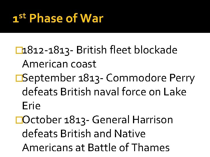 st 1 Phase of War � 1812 -1813 - British fleet blockade American coast