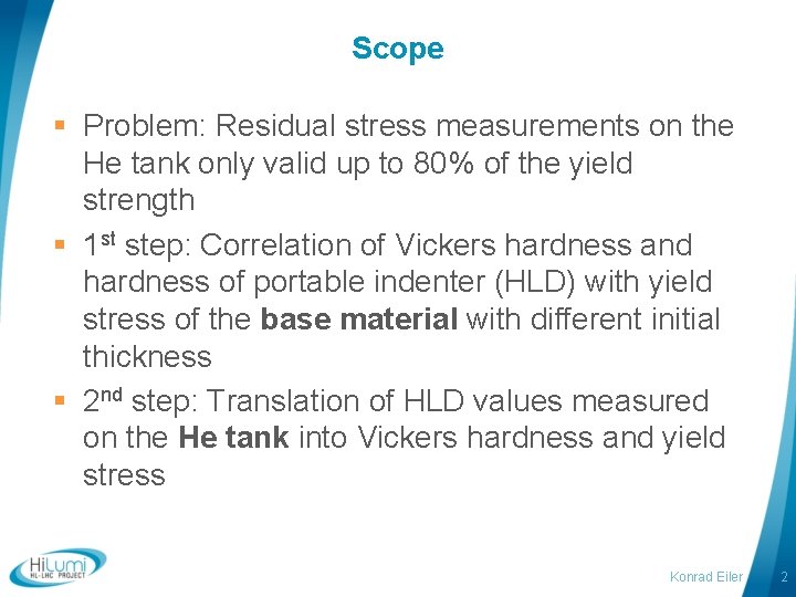 Scope § Problem: Residual stress measurements on the He tank only valid up to
