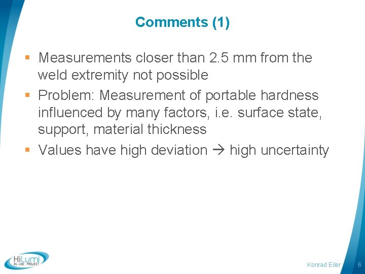 Comments (1) § Measurements closer than 2. 5 mm from the weld extremity not