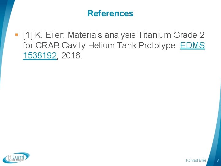 References § [1] K. Eiler: Materials analysis Titanium Grade 2 for CRAB Cavity Helium