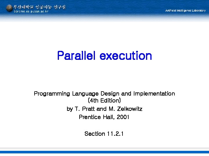 Parallel execution Programming Language Design and Implementation (4 th Edition) by T. Pratt and