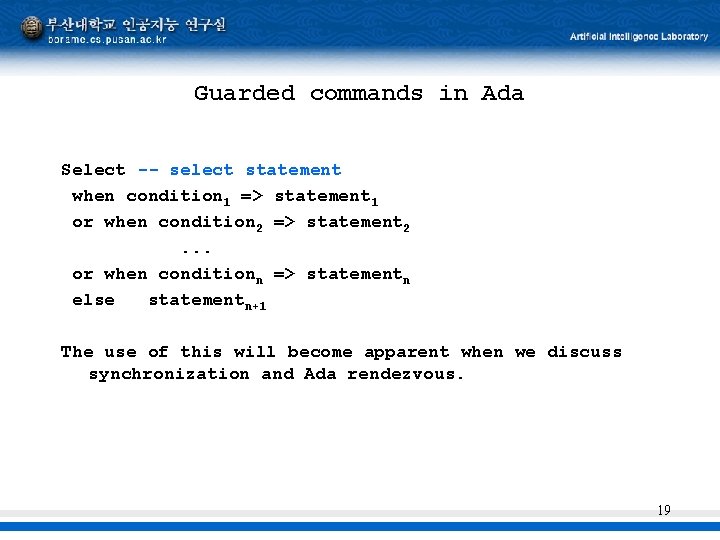 Guarded commands in Ada Select -- select statement when condition 1 => statement 1