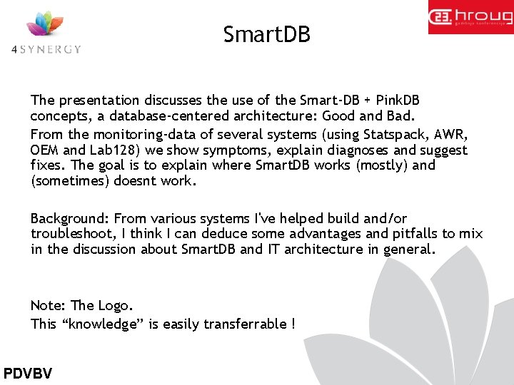 Smart. DB The presentation discusses the use of the Smart-DB + Pink. DB concepts,