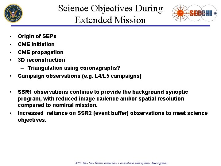 Science Objectives During Extended Mission • • Origin of SEPs CME Initiation CME propagation