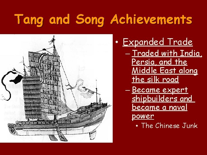 Tang and Song Achievements • Expanded Trade – Traded with India, Persia, and the