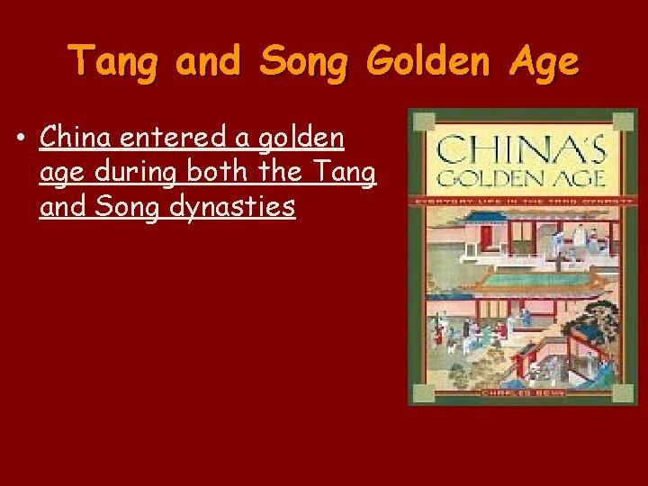 Tang and Song Golden Age • China entered a golden age during both the